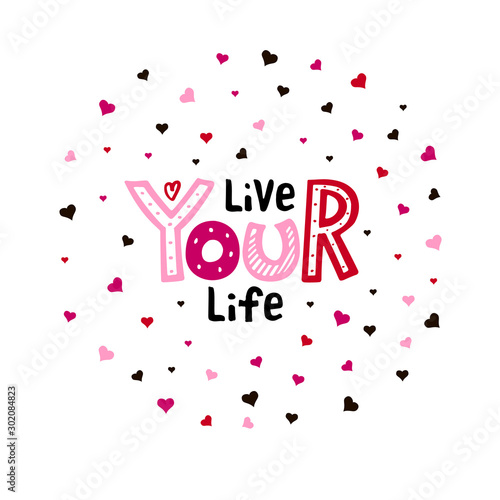 Vector illustration of live your life lettering for banner, postcard, poster, clothes, advertisement design. Handwritten motivational text for template, signage, billboard, print. Brush pen writing. 