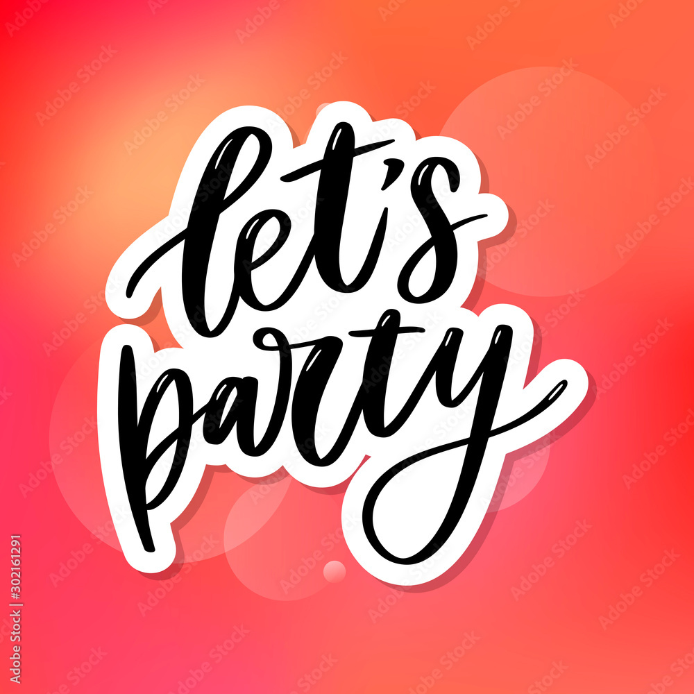 Let's party. Inspirational vector Hand drawn typography poster. T shirt calligraphic design. Let's party. Inspirational vector Hand drawn typography poster. T shirt calligraphic design.