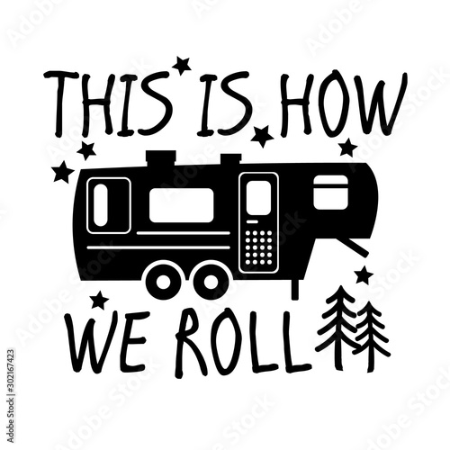 This is how we roll vector files sayings. Trailer clip art. Camper decor. Isolated on transparent background.