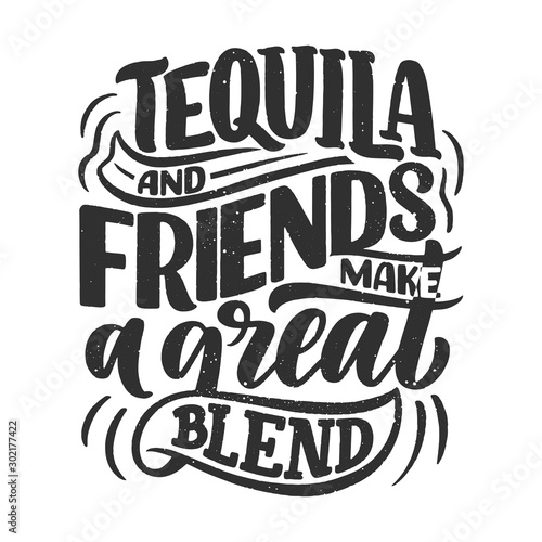Lettering poster with quote about tequila in vintage style. Calligraphic banner and t shirt print. Hand Drawn placard for pub or bar menu design. Vector