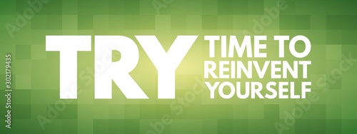 TRY - Time to Reinvent Yourself acronym, business concept background