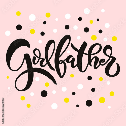 Lettering phrase godfather for godparent proposal. Template for invitation card, vector hand drawn design isolated on pink background with colorful dots