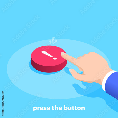 isometric vector image on a blue background, a male hand clicks on a big red button with an exclamation mark