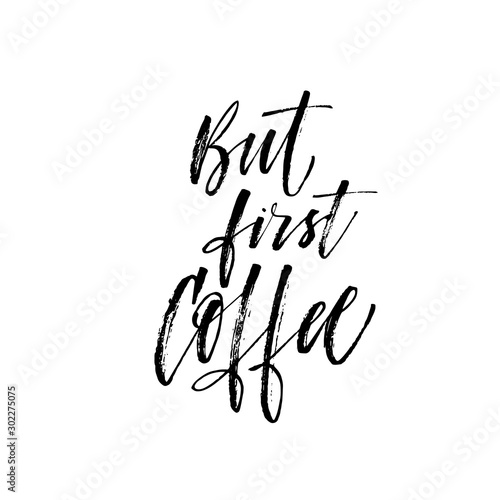 But first coffee phrase. Hand drawn brush style modern calligraphy. Vector illustration of handwritten lettering. 
