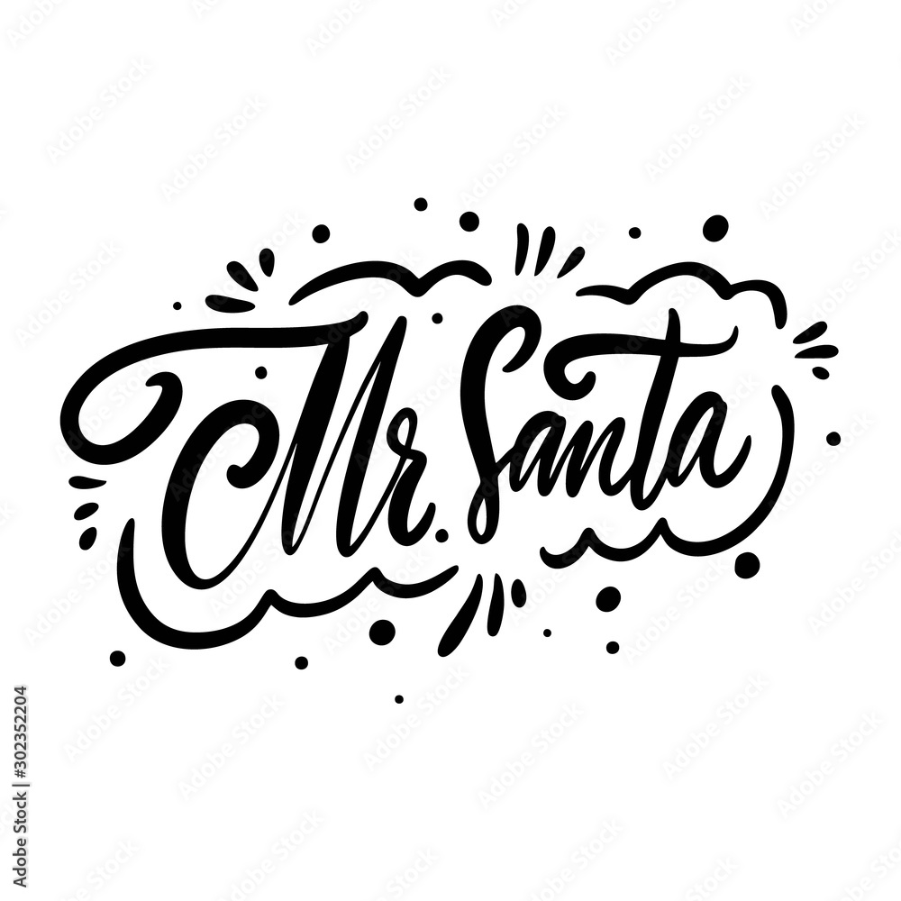 Mr. Santa. Christmas holiday sign. Hand drawn vector lettering. Black ink. Isolated on white background.