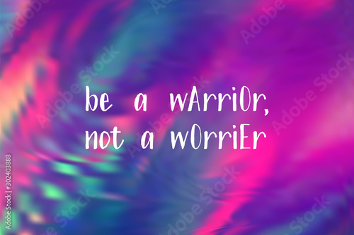 Be a warrior not a worrier poster. Vector motivation quote.