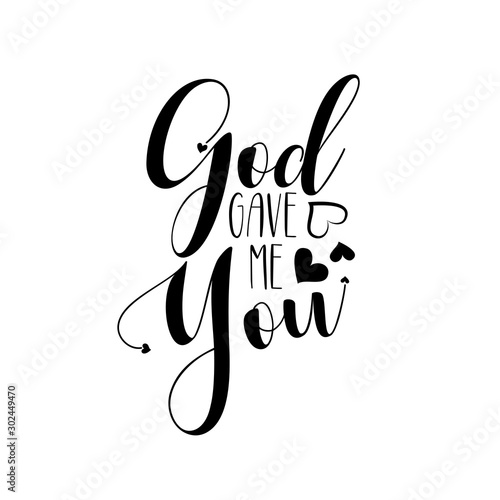 God gave me you- positive  calligraphy quote text. Good for greeting card, home decor and t-shirt print, flyer, poster design, mug.