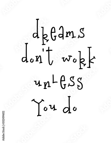 Motivational poster with lettering quote dreams do not work unless you do