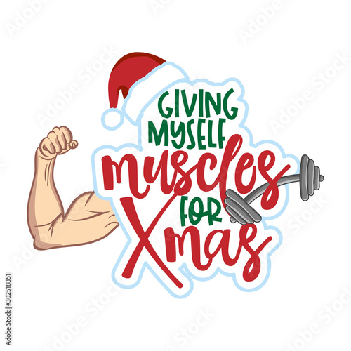 Giving myself muscles for Xmas - lovely lettering calligraphy quote. Gym wisdom or t-shirt. Motivation poster. Modern vector design.