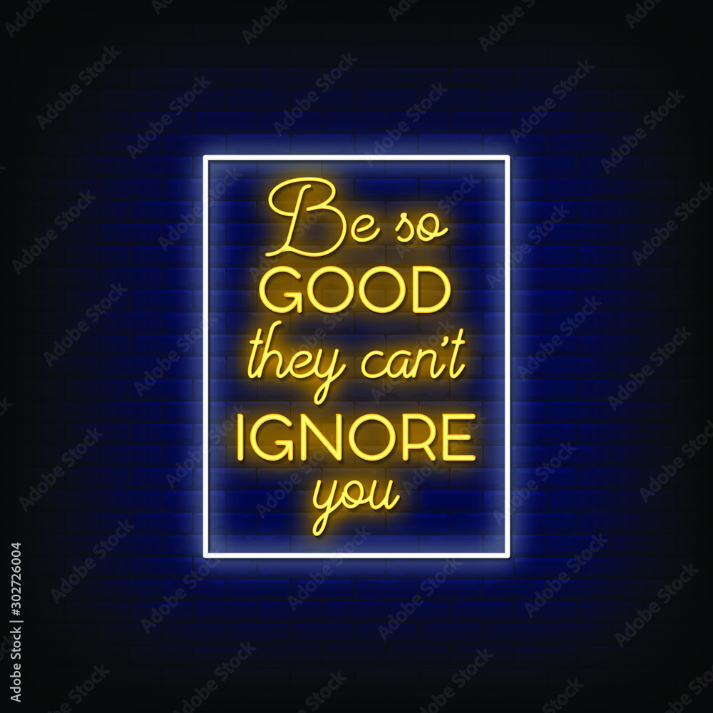 Be So Good they cant ignore you Neon Signs Style Text Vector Be So Good they cant ignore you Neon Signs Style Text Vector