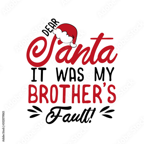 Dear Santa it was my brother's fault!- funny Christmas text, with Santa's cap. Good for greeting card and  t-shirt print, flyer, poster design, mug.