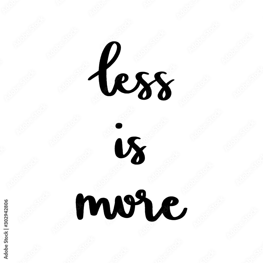 Less is more hand lettering on white background Less is more hand lettering on white background
