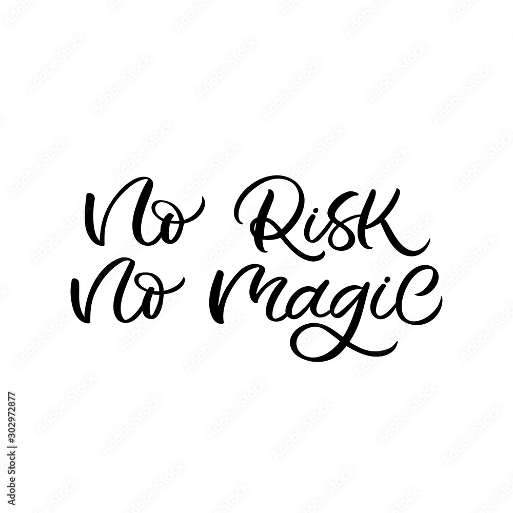 Hand drawn lettering card. The inscription: No risk no magic. Perfect design for greeting cards, posters, T-shirts, banners, print invitations.