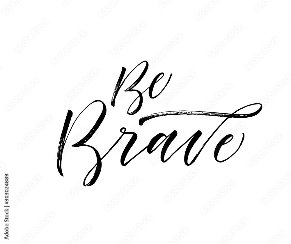 Be brave card. Modern vector brush calligraphy. Ink illustration with hand-drawn lettering. Be brave card. Modern vector brush calligraphy. Ink illustration with hand-drawn lettering.