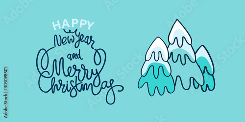 Happy New Year and Merry Christmas greeting card. Hand drawn lettering and snowy fir trees on turquoise background