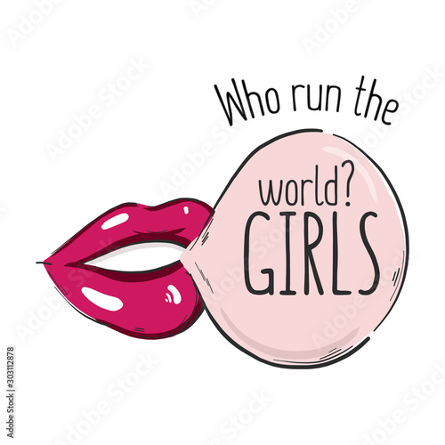 Who run the world? Girls! quote typography illustration, sexy lips and bubble smile with woman power support, inspiration text in vector