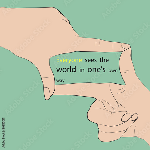 In the focus of the hands is written the quote "everyone sees the world in one's own way"