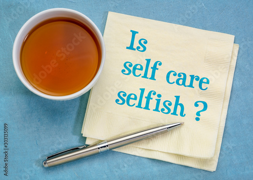 Is self care selfish? Wellness concept.