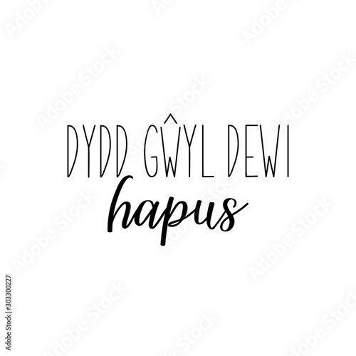 Text in Welsh: Happy st Davids day. Lettering. calligraphy vector illustration. Ink illustration.