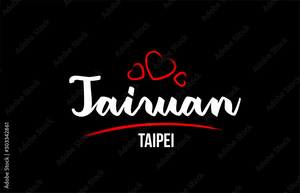 Taiwan country on black background with red love heart and its capital Taipei Taiwan country on black background with red love heart and its capital Taipei