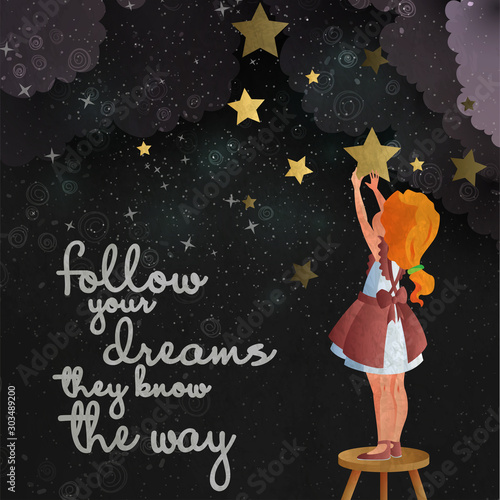 Girl hanging star to the night cloudy sky. "Follow your dreams they know the way" motivation lettering. Dreaming motivation concept illustration