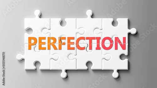 Perfection complex like a puzzle - pictured as word Perfection on a puzzle pieces to show that Perfection can be difficult and needs cooperating pieces that fit together, 3d illustration