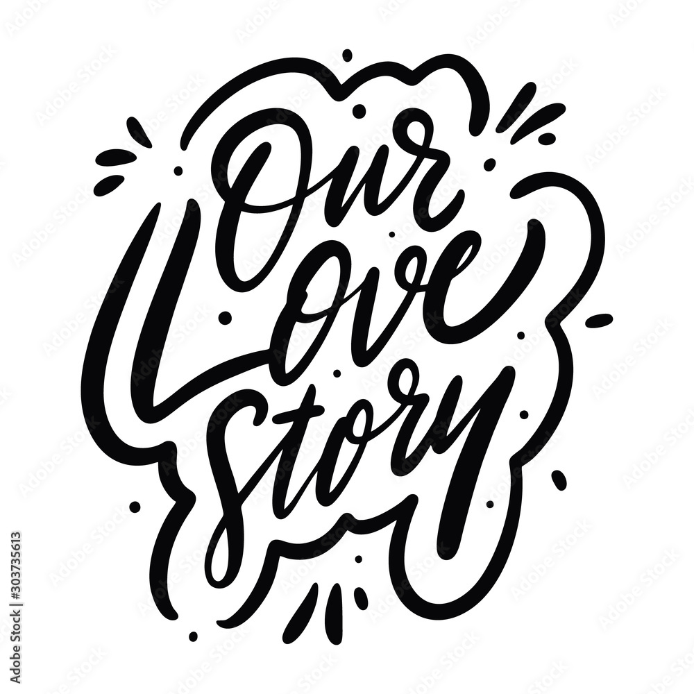 Our Love Story calligraphy phrase. Black ink. Hand drawn vector lettering. - obrazy, fototapety, plakaty 