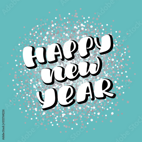 Happy New Year - inscription calligraphic lettering design. Congratulation. Handmade lettering. Silver confetti on a blue background. Children's holiday. For greeting card, poster, banner, tag