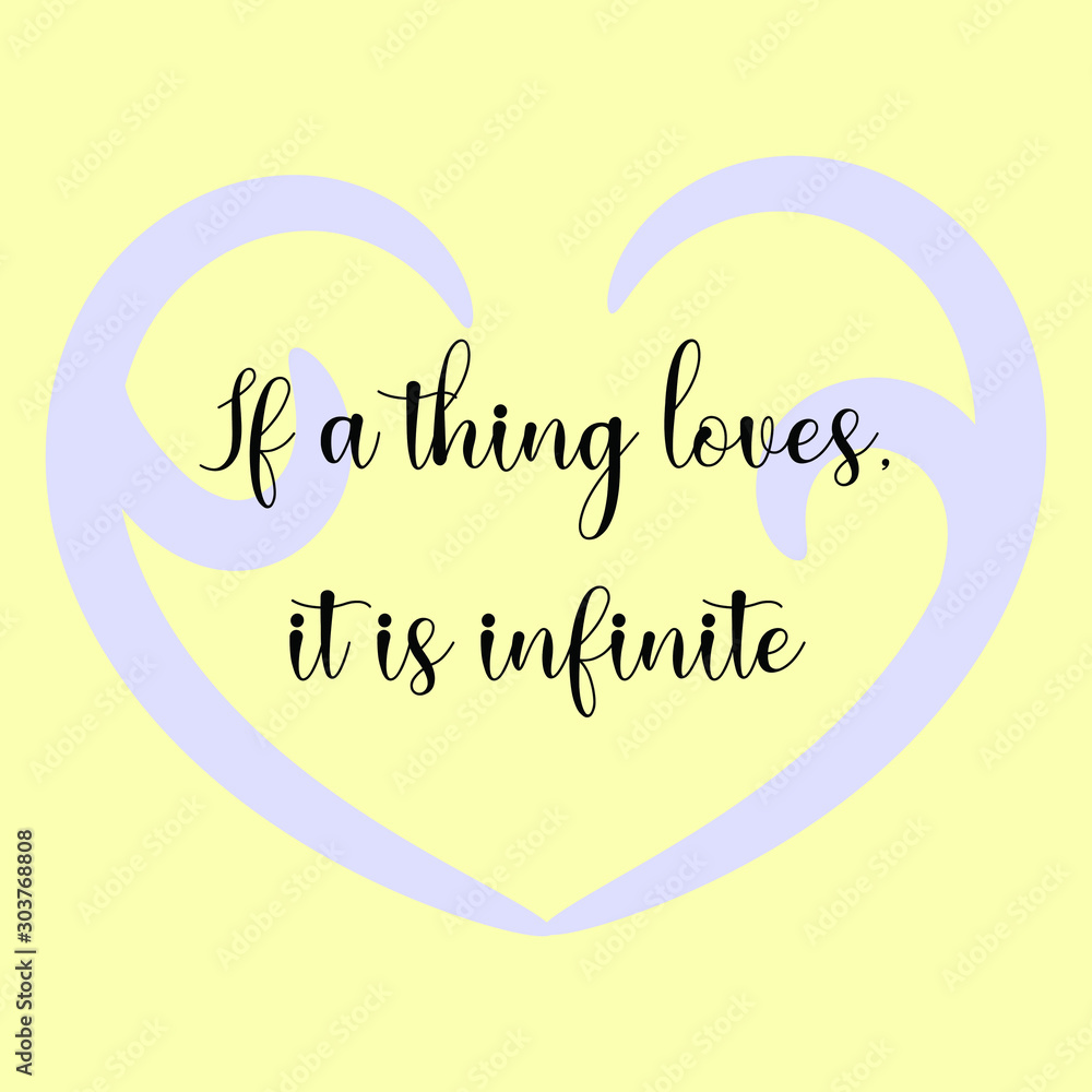  If a thing loves, it is infinite. Vector Calligraphy saying Quote for Social media post