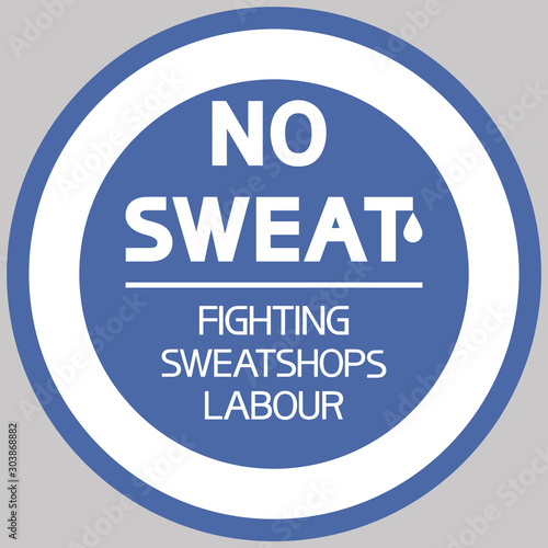 No sweat.Fighting sweatshop labour. Simple, illustrative-graphic poster, blue and white colors.