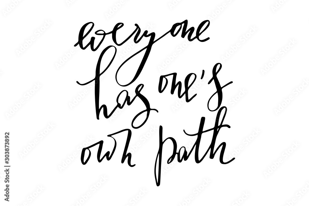 Phrase handwriting text lettering inspirational quote everyone has one's own path handwritten text vector Phrase handwriting text lettering inspirational quote everyone has one's own path handwritten text vector