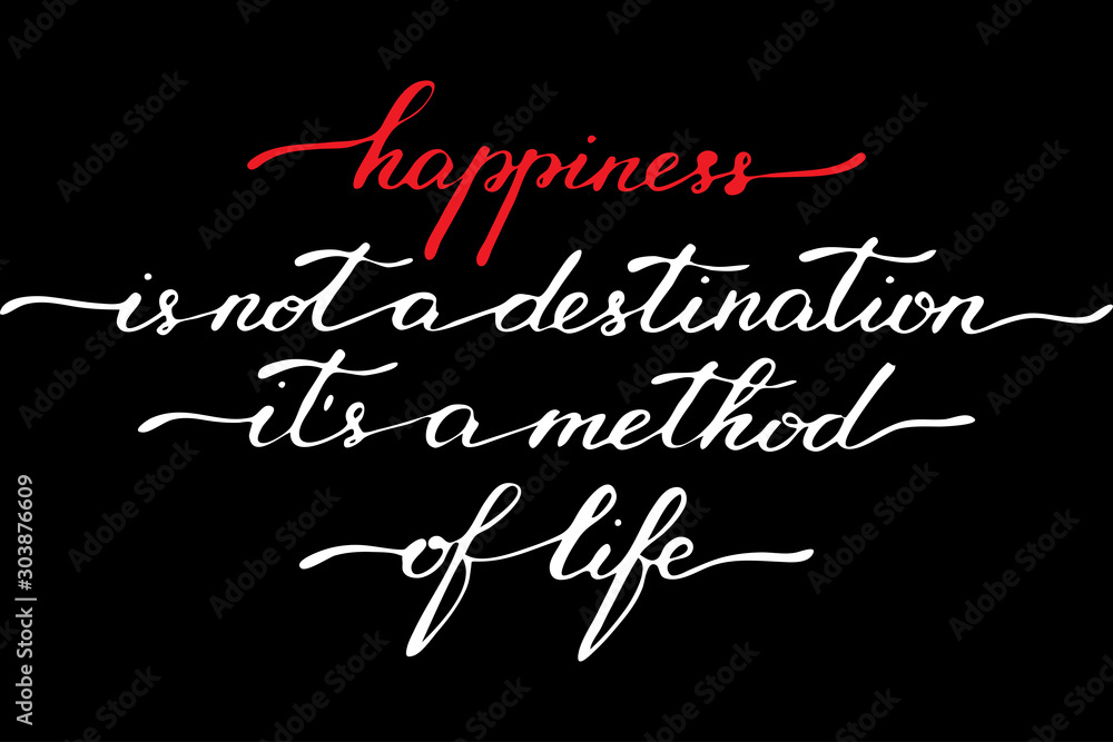 Phrase happiness is not a destination it's a method of life handwritten text vector