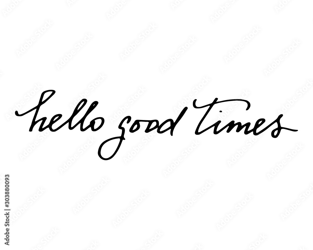 Positive phrase handwritten text hello good times vector