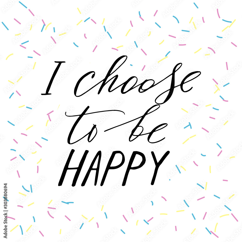 Inspirational phrase i choose to be happy handwritten text vector Inspirational phrase i choose to be happy handwritten text vector