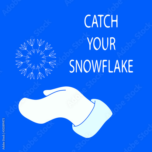 Square-shaped blue and white illustration with cartoon hand in a mitten, a snowflake and Catch Your Snowflake words. Winter snowfall concept.