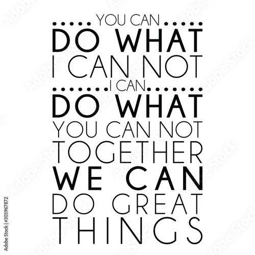 A famous quote You can do what, I can not, inspirational quotes photo