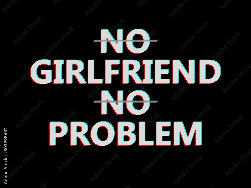 No girlfriend no problem 3d