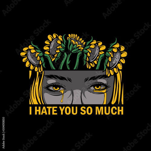 Sad girl crying with yellow tears and said I hate you so much. Blonde girl cry with sunflower illustration. Girl face on grey colour for tshirt design, sticker, poster, wallpaper