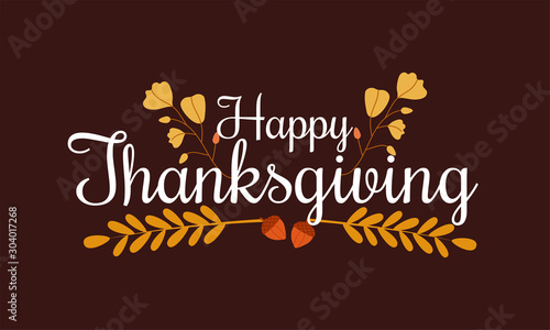Happy Thanksgiving typography poster. Celebration text with nuts and leaves for postcard, icon or badge. Vector calligraphy lettering holiday on thanksgiving.