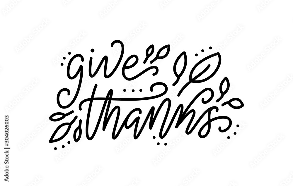 Thanksgiving lettering. Give thanks. Hand drawn text for Thanksgiving Day card. Vector illustration. Cartoon style. Typography design for print greetings card, shirt, banner, poster. Black and white.