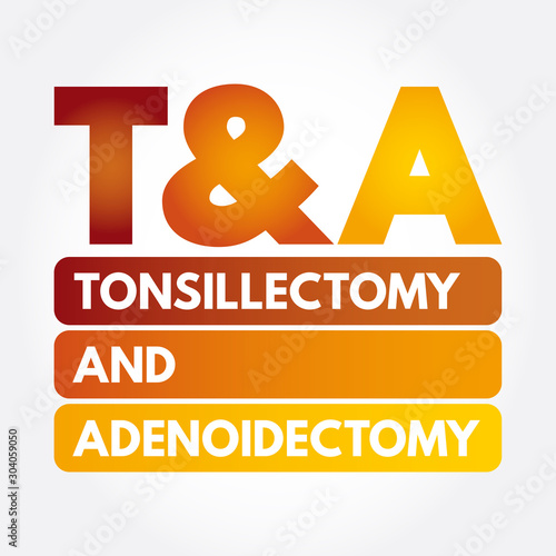 T&A - Tonsillectomy and Adenoidectomy acronym, concept background