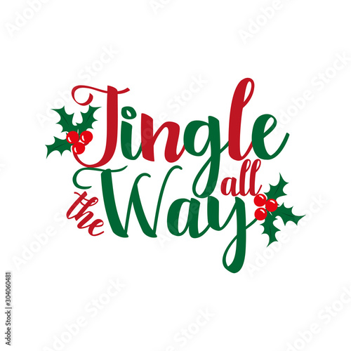 Jingle all the way- Christmas phrase calligraphy, with mistletoe. Good for greeting card and  t-shirt print, flyer, poster design, mug.