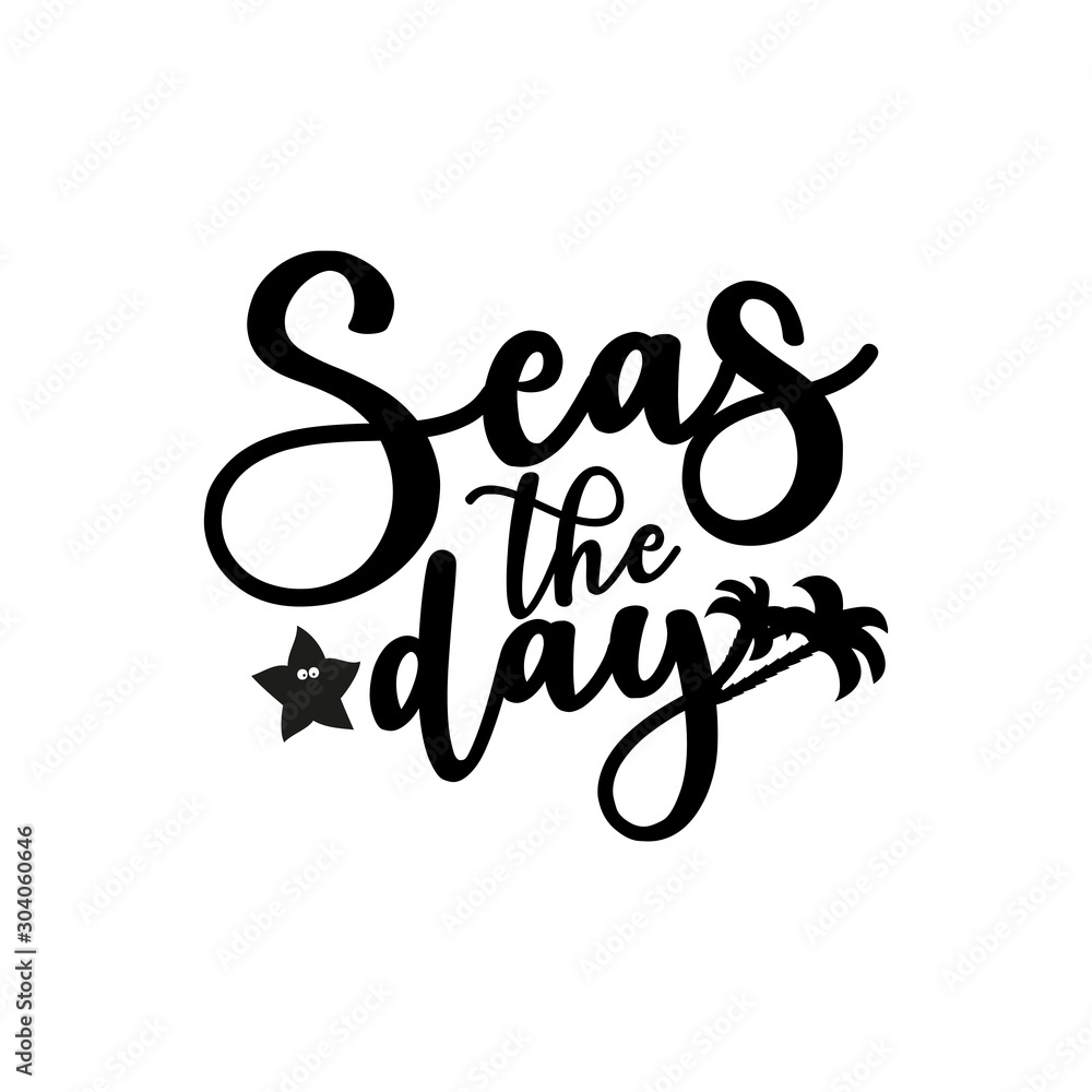Seas the day- positive handwritten text. Good for greeting card and t-shirt print, flyer, poster design, mug. Seas the day- positive handwritten text. Good for greeting card and t-shirt print, flyer, poster design, mug.
