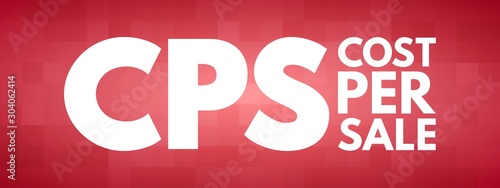 CPS - Cost Per Sale acronym, business concept background