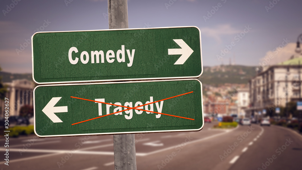 Street Sign Comedy versus Tragedy Street Sign Comedy versus Tragedy