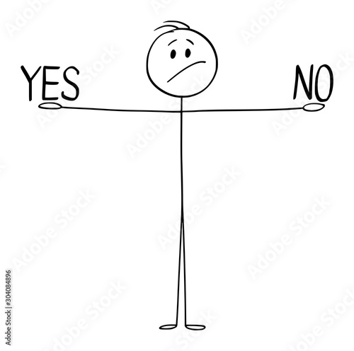 Vector cartoon stick figure drawing conceptual illustration of man or businessman holding yes and in hands and deciding between two options, accept or reject.