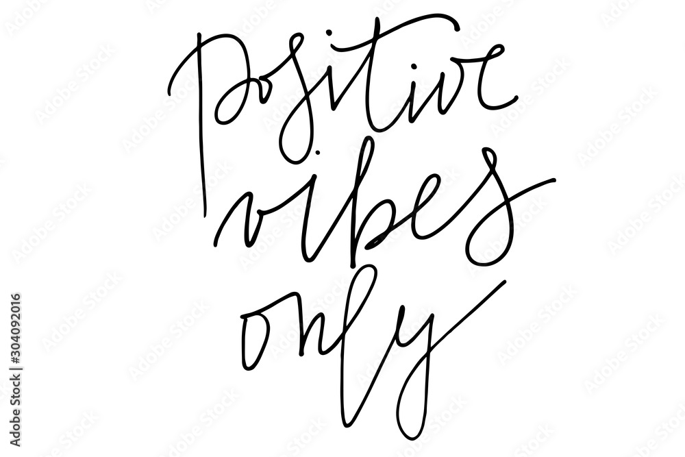 Phrase inspirational quote writing positive vibes only handwritten text vector