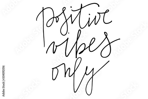 Phrase inspirational quote writing positive vibes only handwritten text vector
