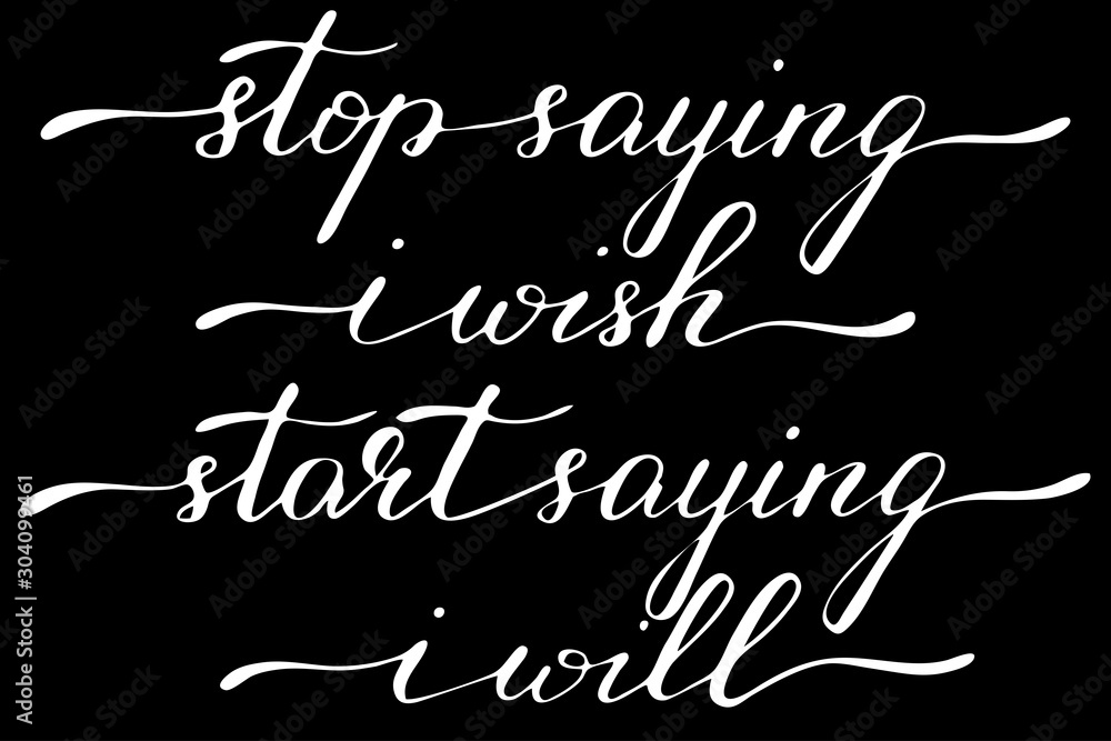 Phrase stop saying i wish start saying i will handwritten text vector Phrase stop saying i wish start saying i will handwritten text vector