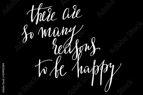 Inspirational phrase there are so many reasons to be happy handwritten text vector